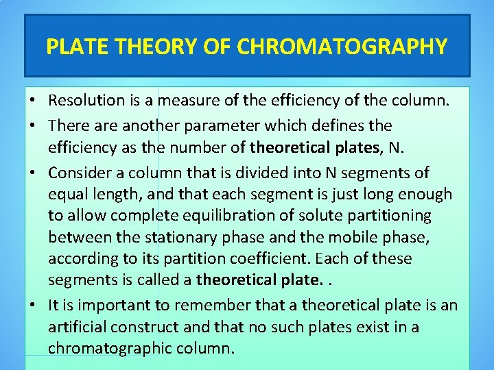PLATE THEORY OF CHROMATOGRAPHY • Resolution is a measure of the efficiency of the