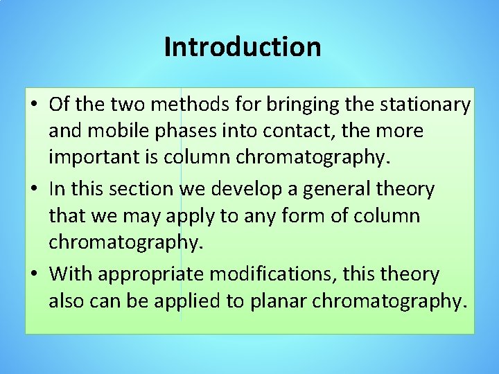 Introduction • Of the two methods for bringing the stationary and mobile phases into
