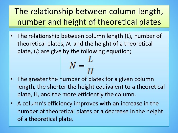 The relationship between column length, number and height of theoretical plates • The relationship