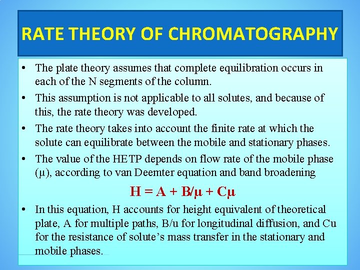 RATE THEORY OF CHROMATOGRAPHY • The plate theory assumes that complete equilibration occurs in