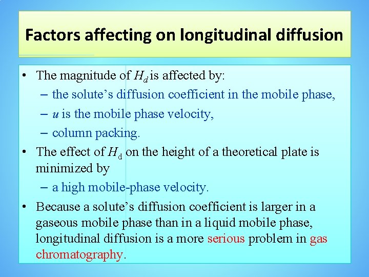 Factors affecting on longitudinal diffusion • The magnitude of Hd is affected by: –