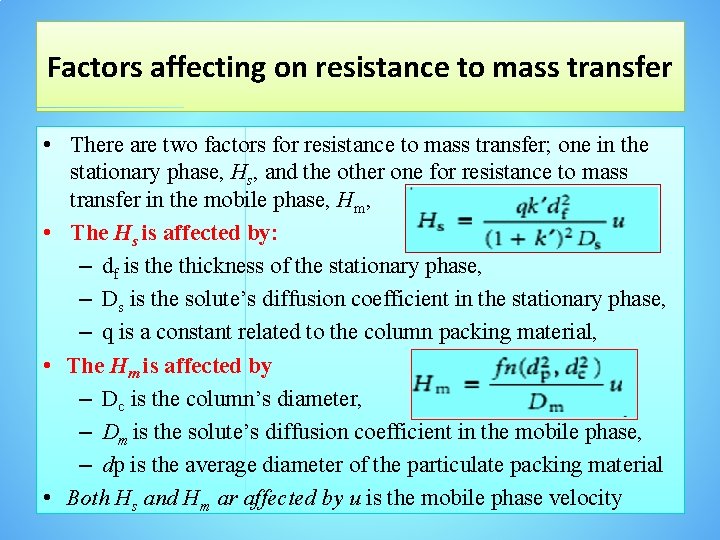 Factors affecting on resistance to mass transfer • There are two factors for resistance