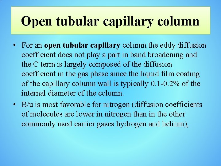 Open tubular capillary column • For an open tubular capillary column the eddy diffusion