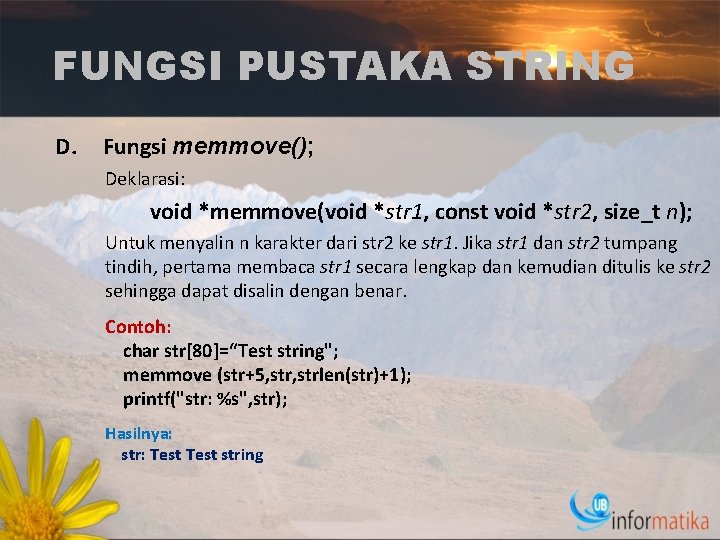 FUNGSI PUSTAKA STRING D. Fungsi memmove(); Deklarasi: void *memmove(void *str 1, const void *str