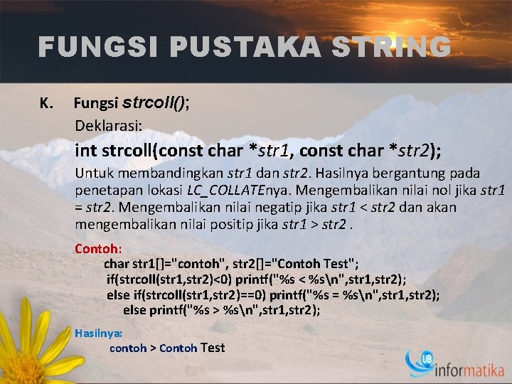 FUNGSI PUSTAKA STRING K. Fungsi strcoll(); Deklarasi: int strcoll(const char *str 1, const char