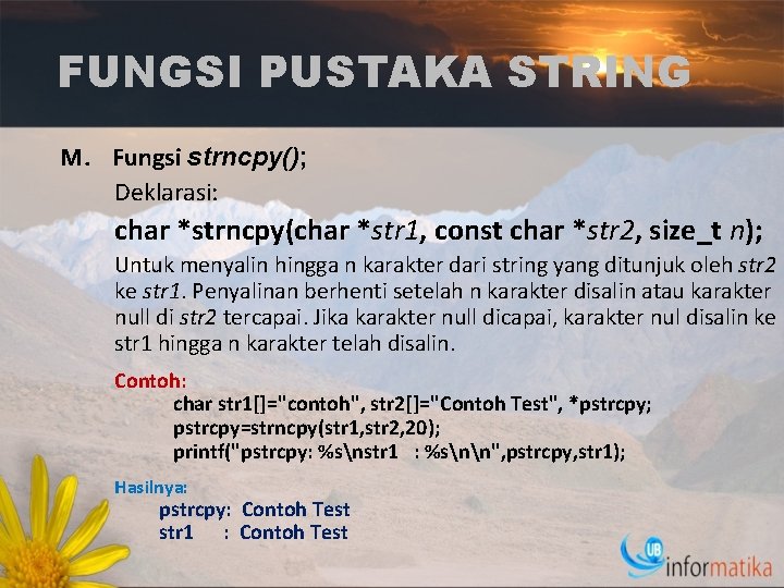 FUNGSI PUSTAKA STRING M. Fungsi strncpy(); Deklarasi: char *strncpy(char *str 1, const char *str