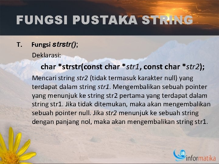 FUNGSI PUSTAKA STRING T. Fungsi strstr(); Deklarasi: char *strstr(const char *str 1, const char