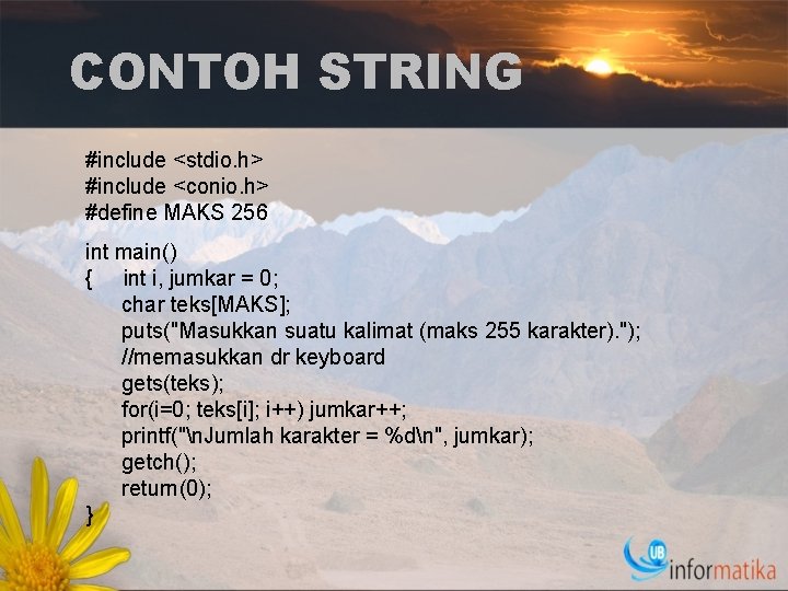CONTOH STRING #include <stdio. h> #include <conio. h> #define MAKS 256 int main() { CONTOH STRING #include <stdio. h> #include <conio. h> #define MAKS 256 int main() {