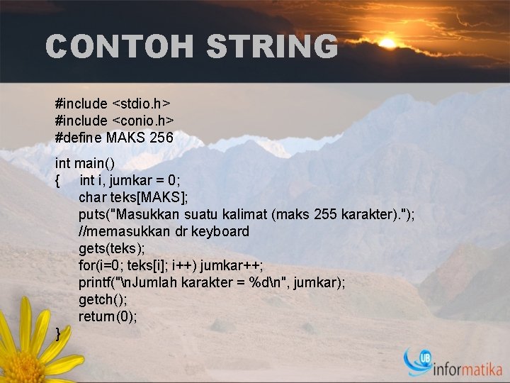 CONTOH STRING #include <stdio. h> #include <conio. h> #define MAKS 256 int main() {