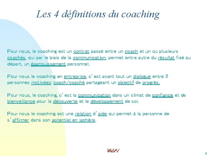 Les 4 définitions du coaching Pour nous, le coaching est un contrat passé entre