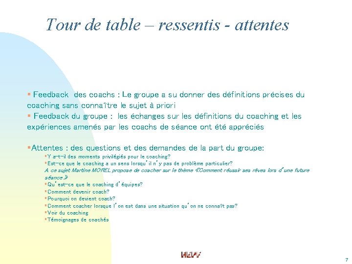Tour de table – ressentis - attentes § Feedback des coachs : Le groupe