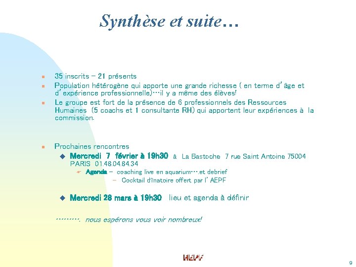 Synthèse et suite… n n 35 inscrits - 21 présents Population hétérogène qui apporte