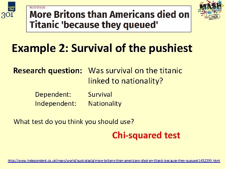 Example 2: Survival of the pushiest Research question: Was survival on the titanic linked