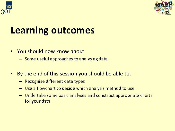 Learning outcomes • You should now know about: – Some useful approaches to analysing
