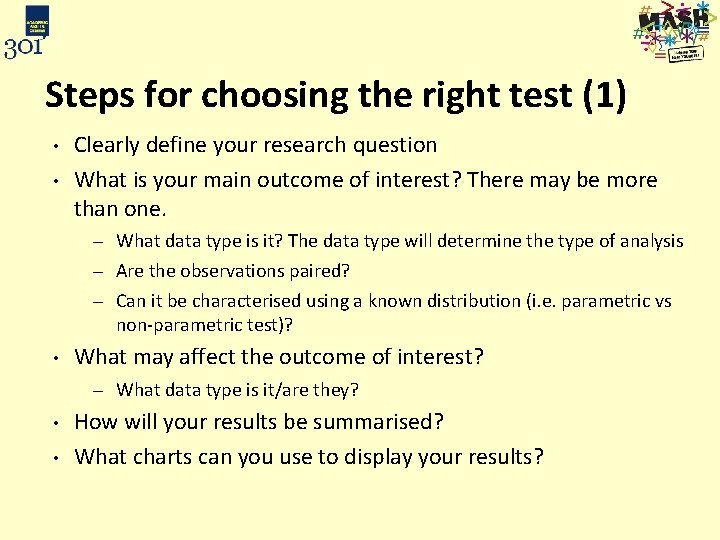 Steps for choosing the right test (1) • • Clearly define your research question