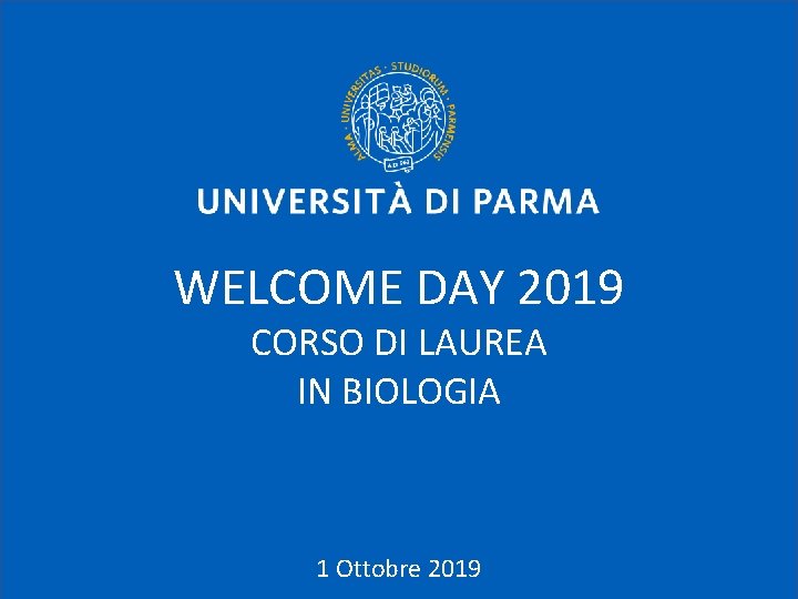 WELCOME DAY 2019 CORSO DI LAUREA IN BIOLOGIA 1 Ottobre 2019 