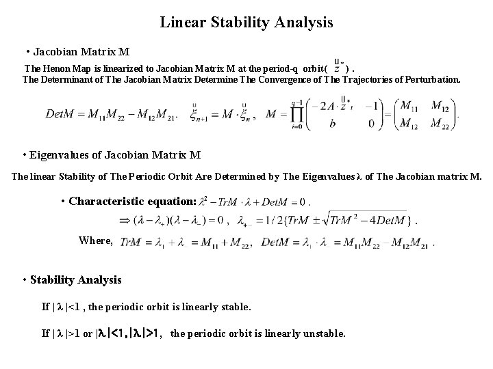 Linear Stability Analysis • Jacobian Matrix M The Henon Map is linearized to Jacobian