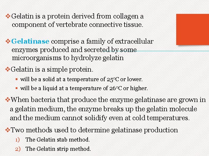 v. Gelatin is a protein derived from collagen a component of vertebrate connective tissue.