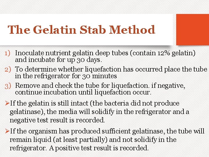 The Gelatin Stab Method 1) Inoculate nutrient gelatin deep tubes (contain 12% gelatin) and
