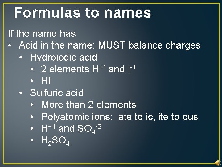 Formulas to names If the name has • Acid in the name: MUST balance