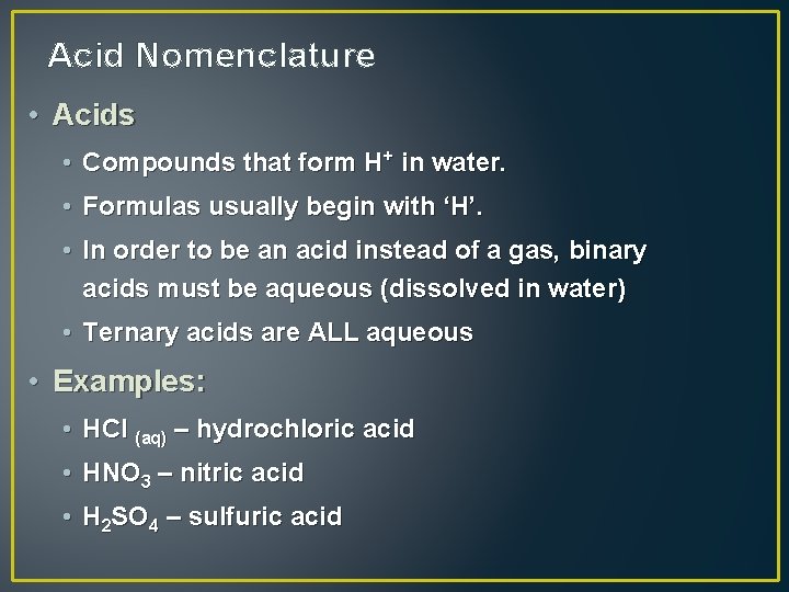 Acid Nomenclature • Acids • Compounds that form H+ in water. • Formulas usually