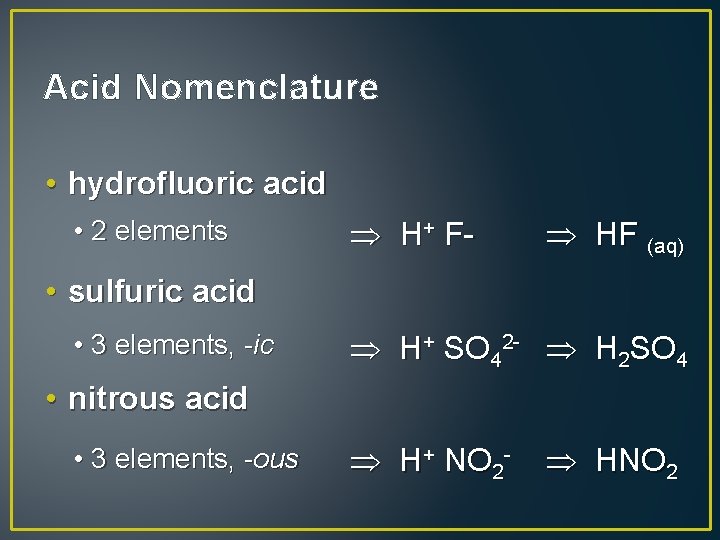 Acid Nomenclature • hydrofluoric acid • 2 elements H+ F- HF (aq) • sulfuric