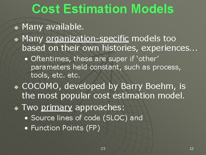Cost Estimation Models u u Many available. Many organization-specific models too based on their