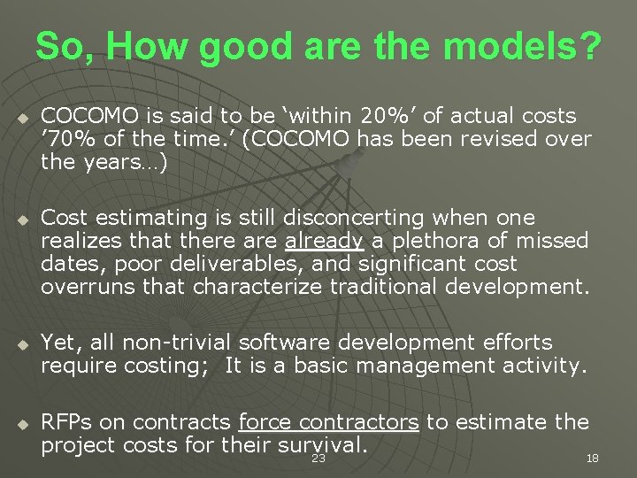 So, How good are the models? u u COCOMO is said to be ‘within