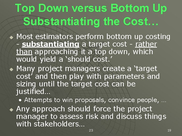 Top Down versus Bottom Up Substantiating the Cost… u u Most estimators perform bottom