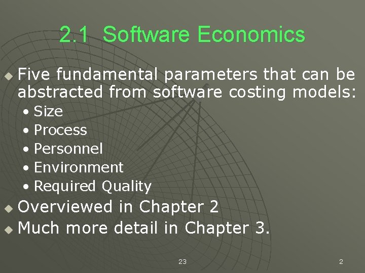 2. 1 Software Economics u Five fundamental parameters that can be abstracted from software