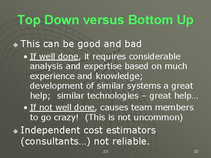 Top Down versus Bottom Up u This can be good and bad • If