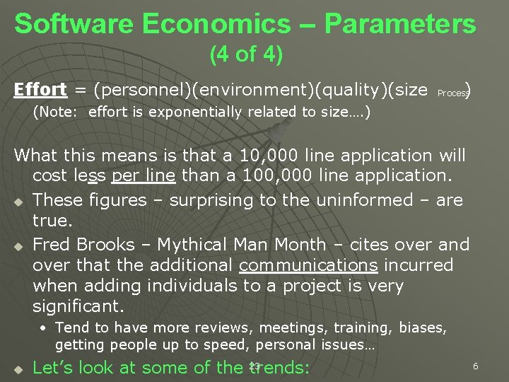 Software Economics – Parameters (4 of 4) Effort = (personnel)(environment)(quality)(size ) Process (Note: effort