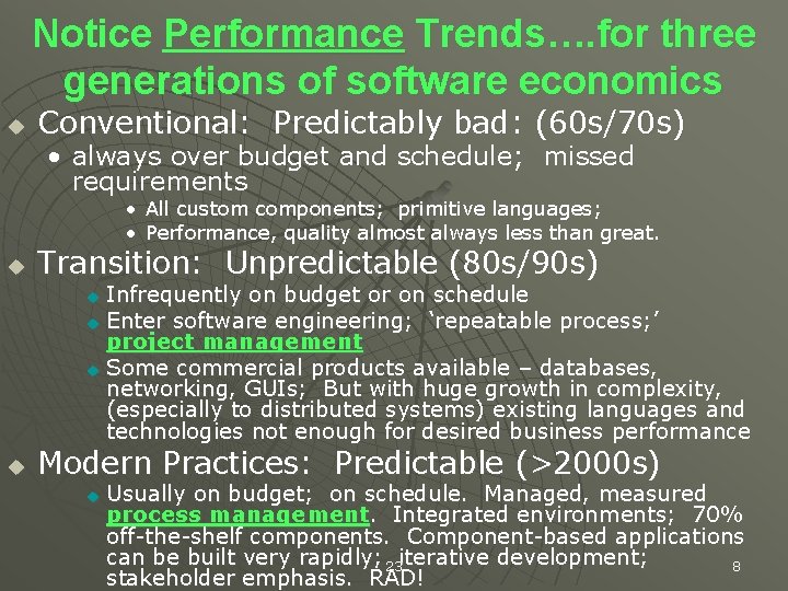 Notice Performance Trends…. for three generations of software economics u Conventional: Predictably bad: (60
