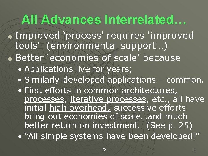 All Advances Interrelated… Improved ‘process’ requires ‘improved tools’ (environmental support…) u Better ‘economies of