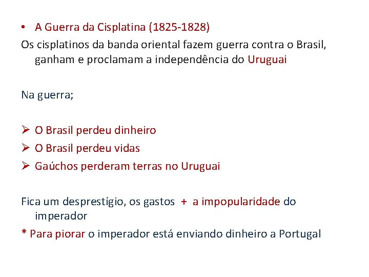 • A Guerra da Cisplatina (1825 -1828) Os cisplatinos da banda oriental fazem • A Guerra da Cisplatina (1825 -1828) Os cisplatinos da banda oriental fazem