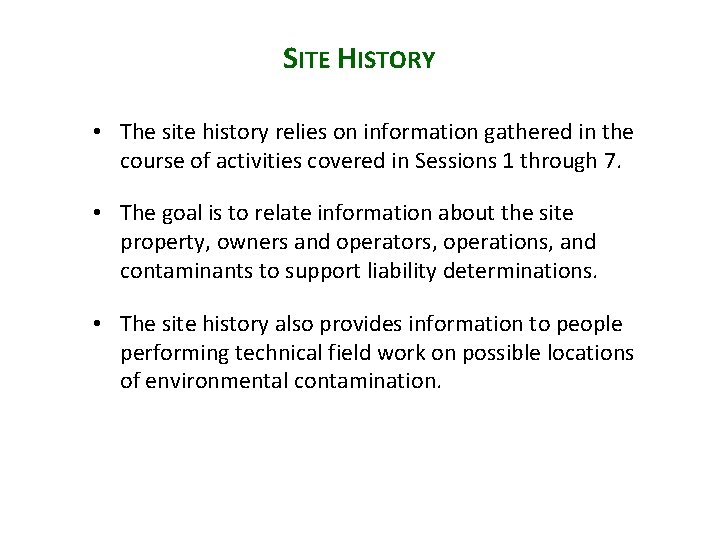SITE HISTORY • The site history relies on information gathered in the course of