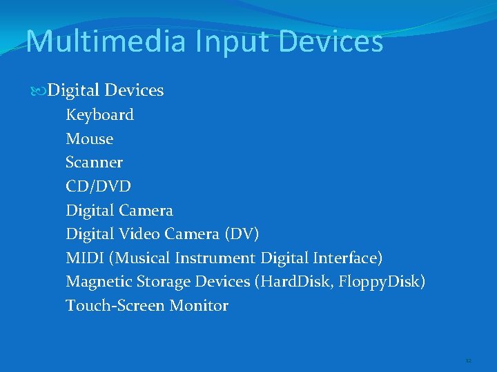 Multimedia Input Devices Digital Devices Keyboard Mouse Scanner CD/DVD Digital Camera Digital Video Camera
