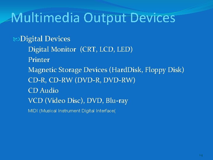 Multimedia Output Devices Digital Monitor (CRT, LCD, LED) Printer Magnetic Storage Devices (Hard. Disk,