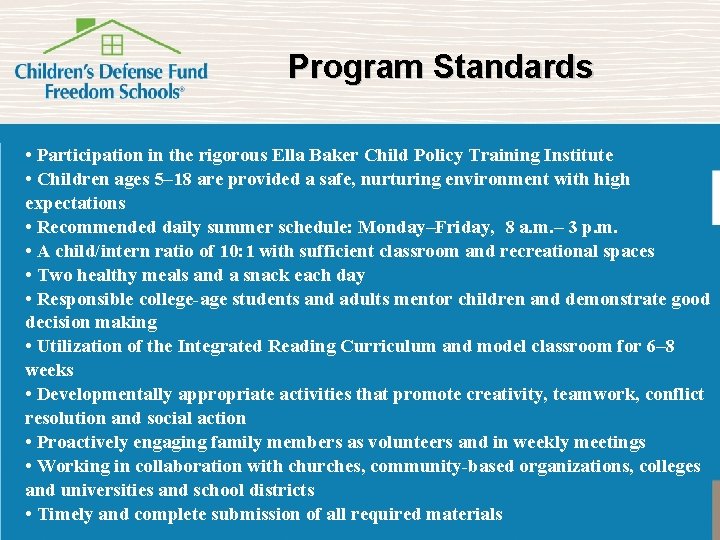 Program Standards • Participation in the rigorous Ella Baker Child Policy Training Institute •
