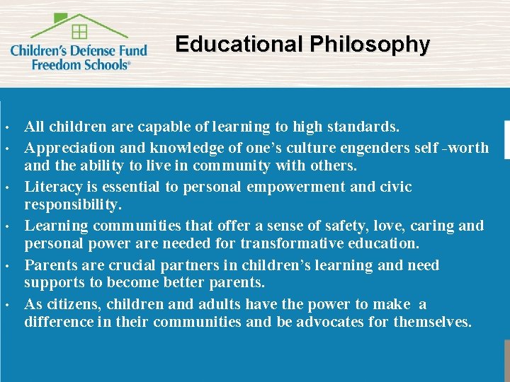 Educational Philosophy • • • All children are capable of learning to high standards.