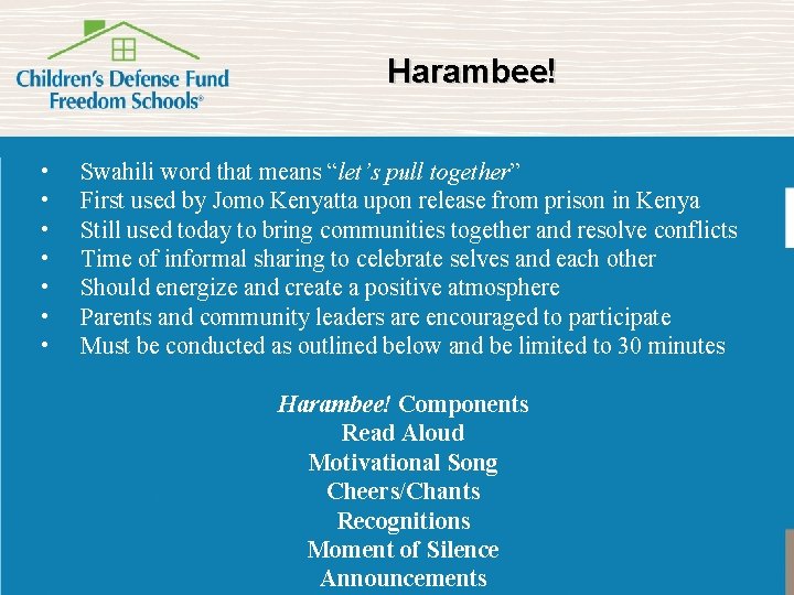 Harambee! • • Swahili word that means “let’s pull together” First used by Jomo