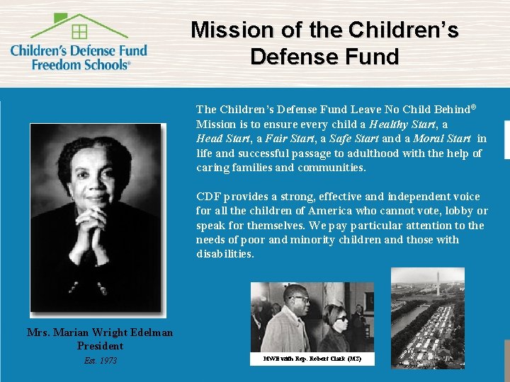 Mission of the Children’s Defense Fund The Children’s Defense Fund Leave No Child Behind®