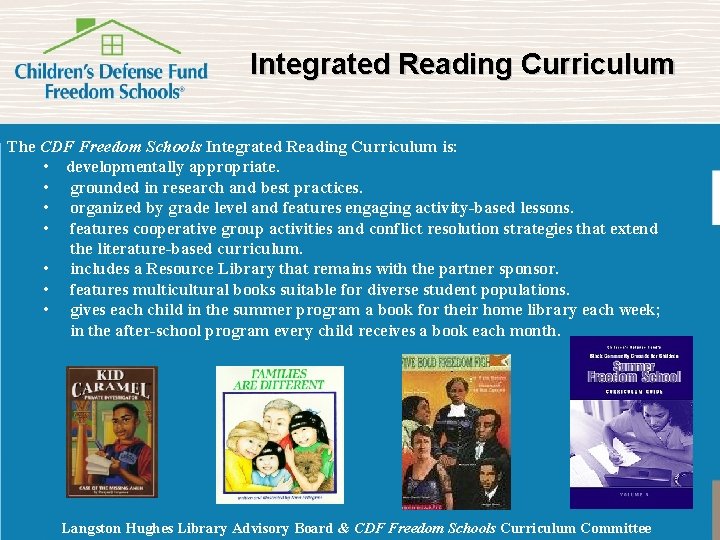 Integrated Reading Curriculum The CDF Freedom Schools Integrated Reading Curriculum is: • developmentally appropriate.