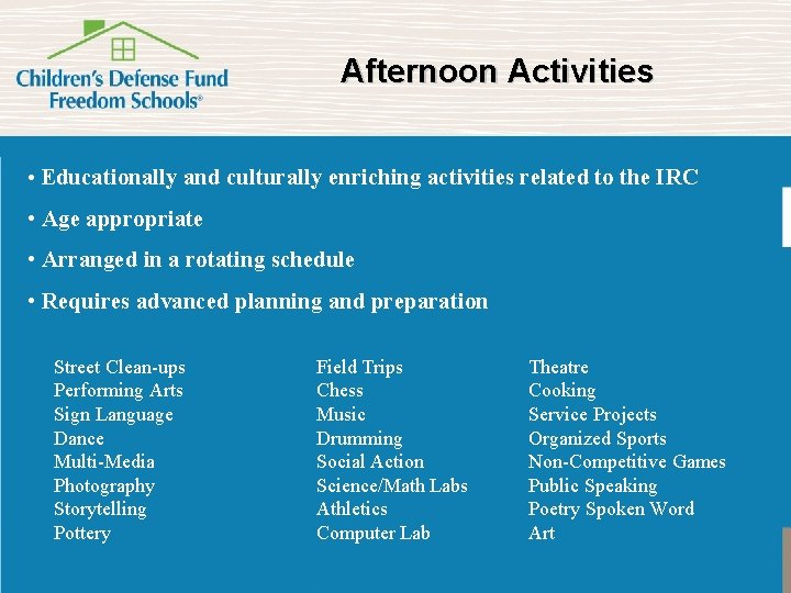 Afternoon Activities • Educationally and culturally enriching activities related to the IRC • Age
