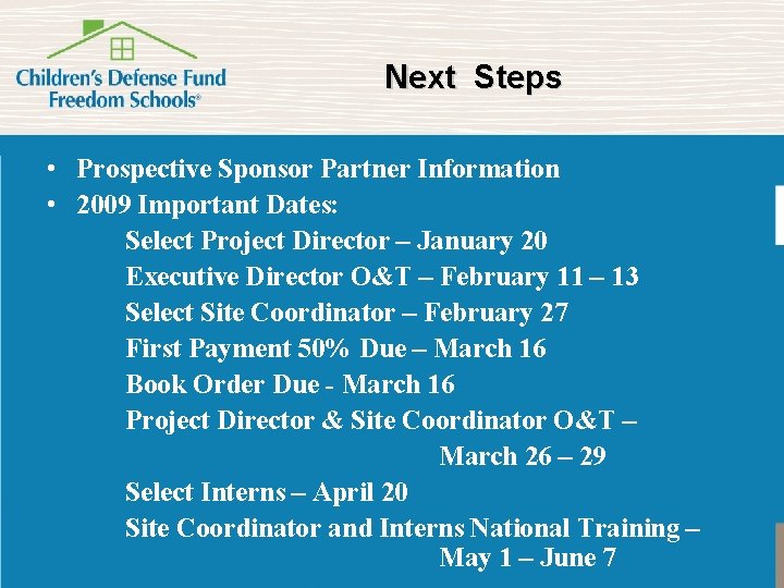Next Steps • Prospective Sponsor Partner Information • 2009 Important Dates: Select Project Director