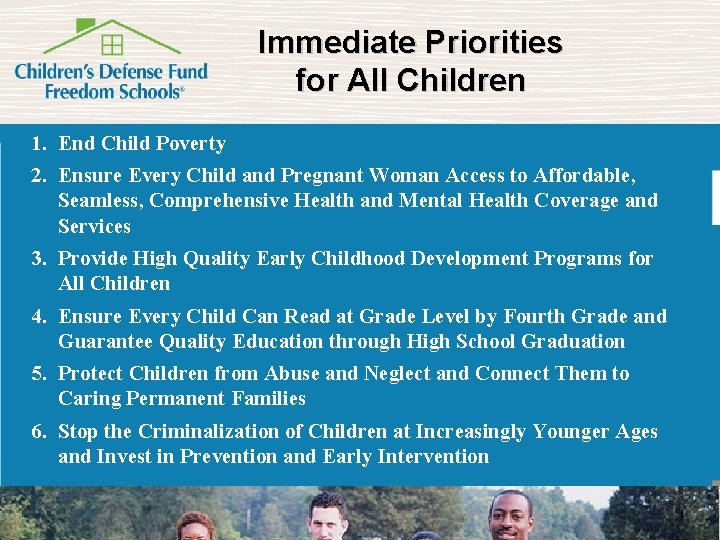 Immediate Priorities for All Children 1. End Child Poverty 2. Ensure Every Child and