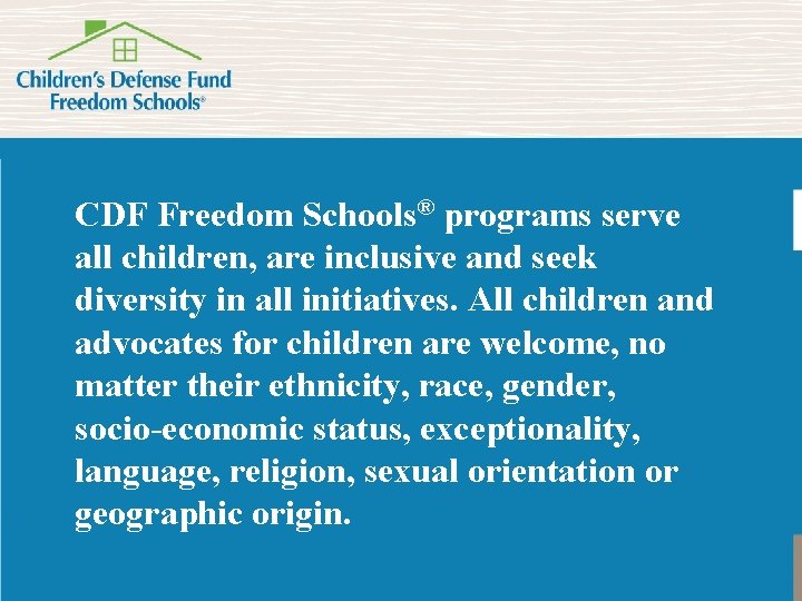 CDF Freedom Schools® programs serve all children, are inclusive and seek diversity in all