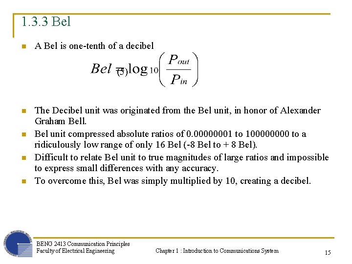 1. 3. 3 Bel n A Bel is one-tenth of a decibel (5) n