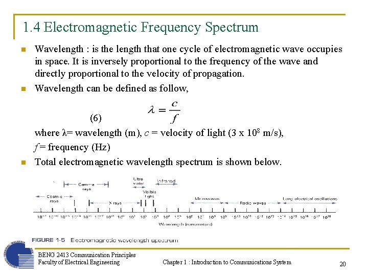 1. 4 Electromagnetic Frequency Spectrum n Wavelength : is the length that one cycle