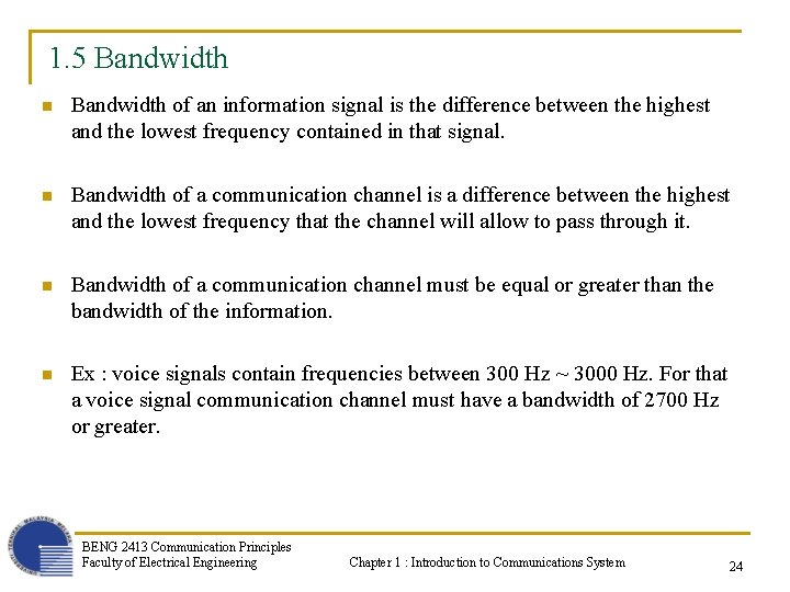 1. 5 Bandwidth n Bandwidth of an information signal is the difference between the